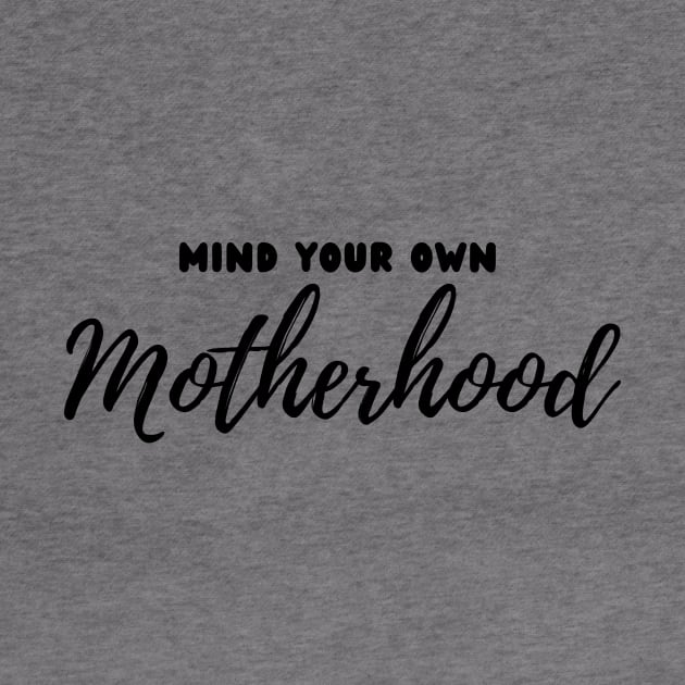 Mind Your Own Motherhood by Unicorns and Farts